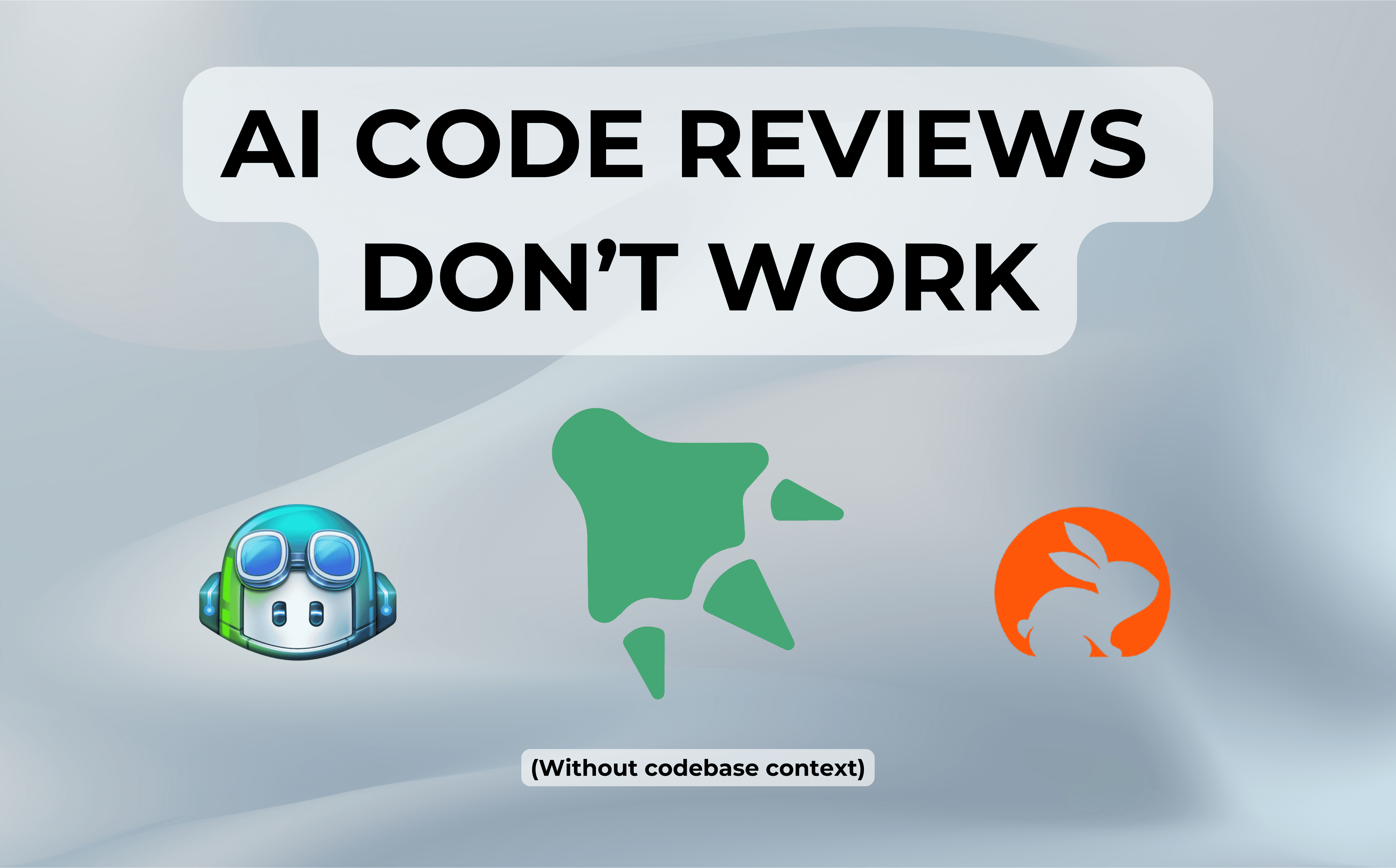 AI Code Reviews Need Codebase Context