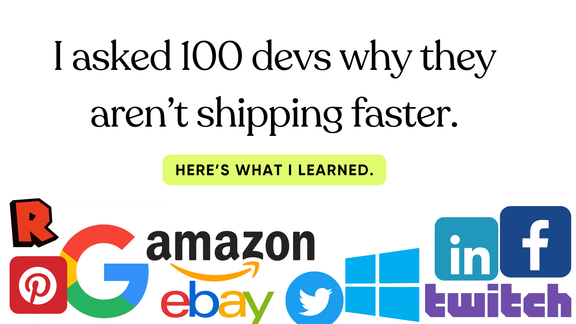 I asked 100 devs they aren't shipping faster. Here's what I learned.